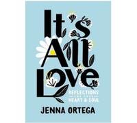 It's All Love: Reflections for Your Heart & Soul