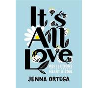 It's All Love Reflections for Your Heart & Soul - Jenna Ortega - Random House Libri - broché - Monographie
