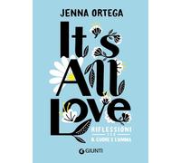 It's all love. Riflessioni per il cuore e l'anima