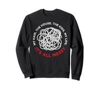 It's All Messy Funny Saying for The Best Mom Ever Life Sweatshirt