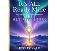 It's ALL Ready Mine (ACTIVITY BOOK): A Guide to Unlocking Your Heart’s Desires