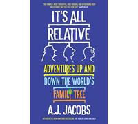 It's All Relative: Adventures Up and Down the World’s Family Tree
