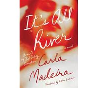 It's All River A Novel - Carla Madeira - Liveright - ebook (ePub) - Livre
