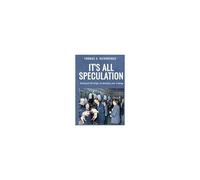 It's All Speculation: Collected Writings On Markets And Trading
