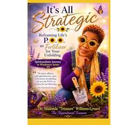It's All Strategic: Reframing Life's P.O.O. as Fertilizer for Your Unfolding