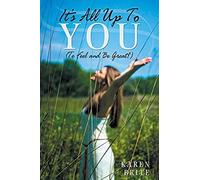 It's All Up To You (To Feel And Be Great!)