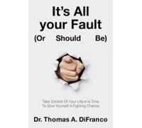 It's All Your Fault (Or Should Be)
