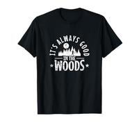 It's Always Good in The Woods T-Shirt