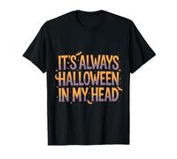 It's Always Halloween in My Head Effrayant Terrifiant |- T-Shirt