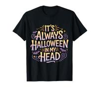 It's Always Halloween in My Head Effrayant Terrifiant |- T-Shirt