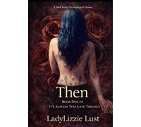 It's Always Too Late...Then, Now & Always: Book One "Then"