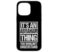 It's an Abraham Thing You Wouldn't Understand - First Name Coque pour iPhone 14 Pro Max