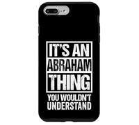 It's an Abraham Thing You Wouldn't Understand - First Name Coque pour iPhone 7 Plus/8 Plus