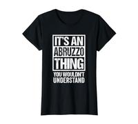 It's an Abruzzo Thing You Wouldn't Understand Abbrùzzu T-Shirt Graphique avec Valeur, Femme, Noir, M