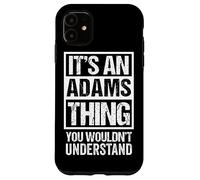 It's an Adams Thing You Wouldn't Understand Coque pour iPhone 11
