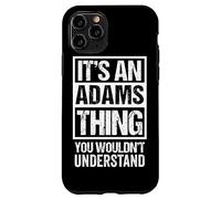 It's an Adams Thing You Wouldn't Understand Coque pour iPhone 11 Pro
