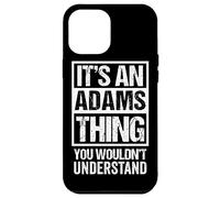 It's an Adams Thing You Wouldn't Understand Coque pour iPhone 12 Pro Max