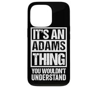 It's an Adams Thing You Wouldn't Understand Coque pour iPhone 13 Pro