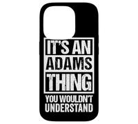 It's an Adams Thing You Wouldn't Understand Coque pour iPhone 14 Pro