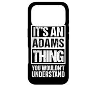 It's an Adams Thing You Wouldn't Understand Coque pour iPhone 17 Pro