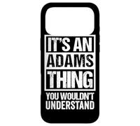 It's an Adams Thing You Wouldn't Understand Coque pour iPhone 17 Pro Max