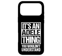 It's an Adele Thing You Wouldn't Understand First Name Coque pour iPhone 17 Pro Max