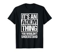 It's An Adem Thing You Wouldn't Understand First Name T-Shirt