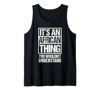 It's an African Thing You Wouldn't Understand Africa Débardeur
