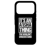 It's an A'isha Thing You Wouldn't Understand First Name Coque pour iPhone 17 Pro