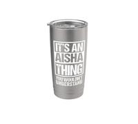 It's An Aisha Thing You Wouldn't Understand First Name Gobelet isotherme en acier inoxydable double paroi