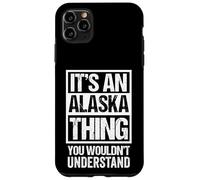 It's an Alaska Thing You Wouldn't Understand USA State US Coque pour iPhone 11 Pro Max