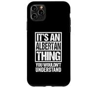 It's an Albertan Thing You Wouldn't Understand Canada Coque pour iPhone 11 Pro Max