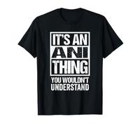 It's an ANI Thing You Wouldn't Understand First Name T-Shirt