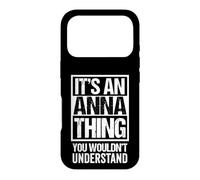It's an Anna Thing You Wouldn't Understand First Name Coque pour iPhone 17 Pro