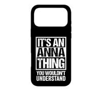It's an Anna Thing You Wouldn't Understand First Name Coque pour iPhone 17 Pro Max