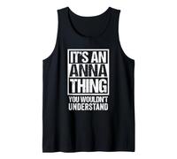It's an Anna Thing You Wouldn't Understand First Name Débardeur