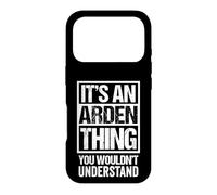 It's an Arden Thing You Wouldn't Understand First Name Coque pour iPhone 17 Pro