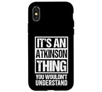 It's an Atkinson Thing You Wouldn't Understand Surname Name Coque pour iPhone X/XS