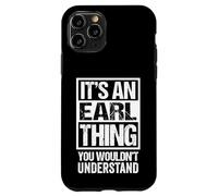 It's an Earl Thing You Wouldn't Understand Coque pour iPhone 11 Pro
