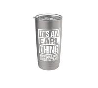 It's An Earl Thing You Wouldn't Understand Gobelet isotherme en acier inoxydable double paroi