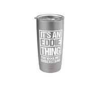It's An Eddie Thing You Wouldn't Understand Gobelet isotherme en acier inoxydable double paroi