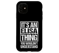 It's an Elisa Thing You Wouldn't Understand First Name Coque pour iPhone 11