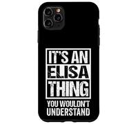 It's an Elisa Thing You Wouldn't Understand First Name Coque pour iPhone 11 Pro Max
