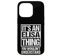It's an Elisa Thing You Wouldn't Understand First Name Coque pour iPhone 13 Pro