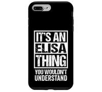 It's an Elisa Thing You Wouldn't Understand First Name Coque pour iPhone 7 Plus/8 Plus