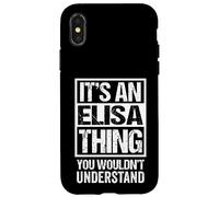 It's an Elisa Thing You Wouldn't Understand First Name Coque pour iPhone X/XS