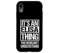 It's an Elisa Thing You Wouldn't Understand First Name Coque pour iPhone XR