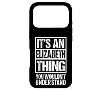 It's an Elizabeth Thing You Wouldn't Understand - First Name Coque pour iPhone 17 Pro