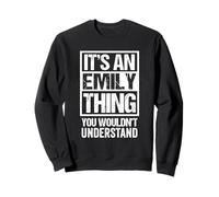 It's an Emily Thing You Wouldn't Understand - First Name Sweatshirt