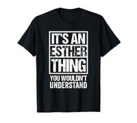It's an Esther Thing You Wouldn't Understand - First Name T-Shirt